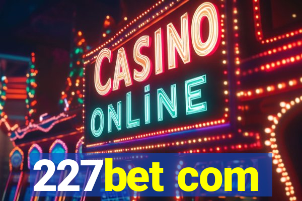 227bet com